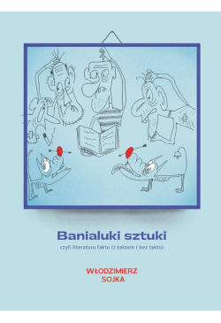 Banialuki sztuki, czyli...