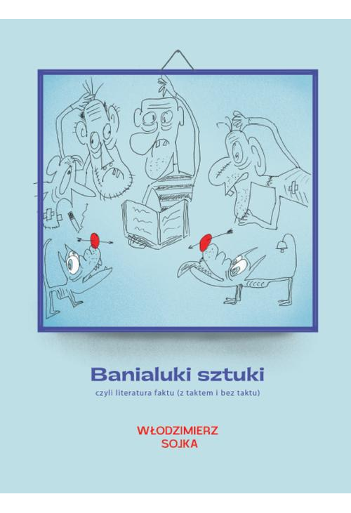 Banialuki sztuki, czyli literatura faktu (z taktem i bez taktu)