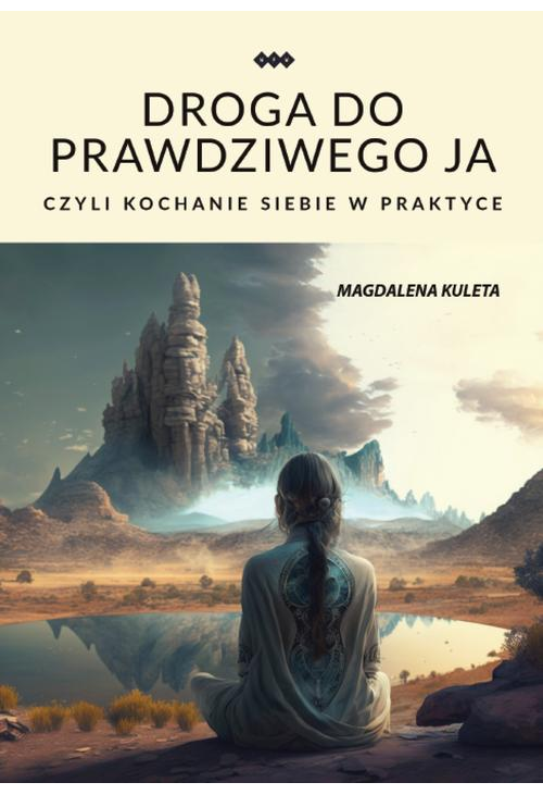 Droga do prawdziwego ja, czyli kochanie siebie w praktyce