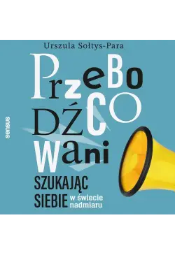Przebodźcowani. Szukając...