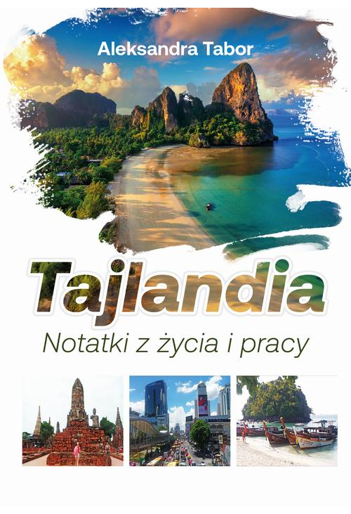 Tajlandia. Notatki z życia i pracy