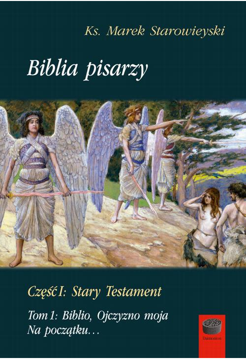 Biblia pisarzy, cz. I: Stary Testament, t. 1: Biblio, Ojczyzno moja. Na początku…