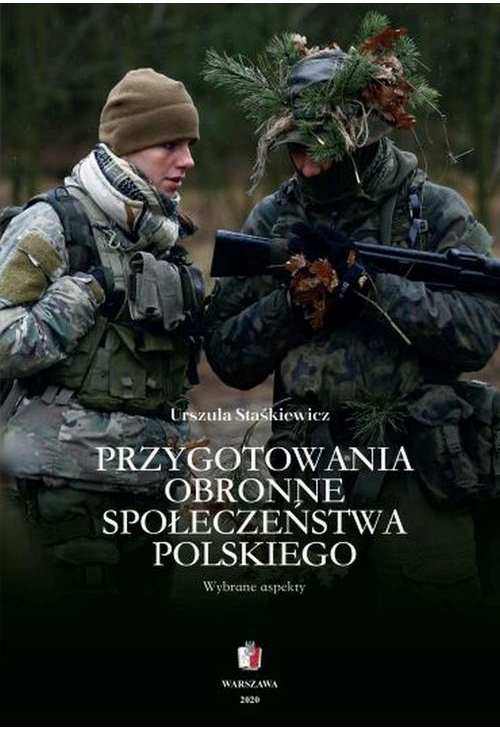 PRZYGOTOWANIA OBRONNE SPOŁECZEŃSTWA POLSKIEGO Wybrane aspekty