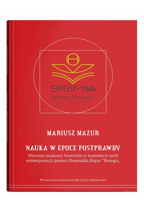 Nauka w epoce postprawdy. Warsztat naukowy historyka w kontekście prób reinterpretacji postaci Romua