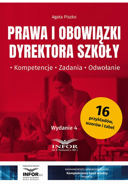 Prawa i obowiązki dyrektora szkoły. Kompetencje, zadania, odwołanie wydanie 4