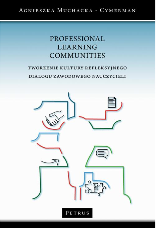 PROFESSIONAL LEARNING COMMUNITIE Stworzenie kultury refleksyjnego dialogu zawodowego nauczycieli