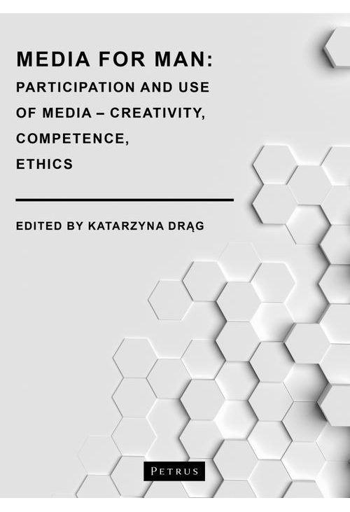 Media for Man. Participation and Use of Media – Creativity, Competence, Ethics