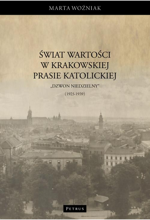 Świat wartości w krakowskiej prasie katolickiej – „Dzwon Niedzielny” (1925-1939)