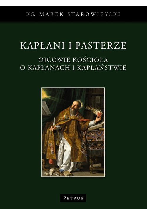 Kapłani i pasterze. Ojcowie kościoła o kapłanach i kapłaństwie