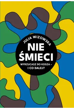 Nie śmieci. Wyrzucasz do...