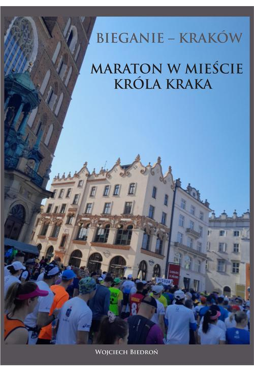 Bieganie - Kraków. Maraton w mieście króla Kraka