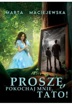 Proszę, pokochaj mnie, tato!