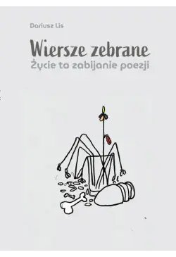 Wiersze zebrane. Życie to...