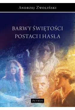 Barwy świętości. Postaci i...