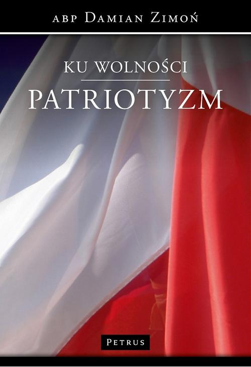 Ku wolności. Patriotyzm.