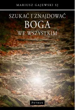Szukać i znajdować Boga we...