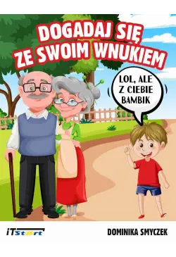 Dogadaj się ze swoim wnukiem
