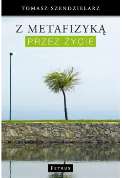 Z metafizyką przez życie