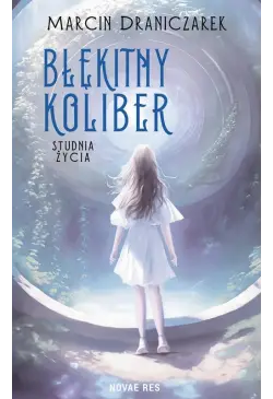 Błękitny koliber. Studnia...
