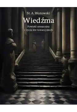 Wiedźma. Powieść sensacyjna...