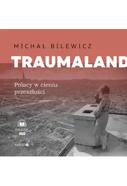 Traumaland. Polacy w cieniu...