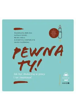 Pewna ty! Jak być skuteczną...