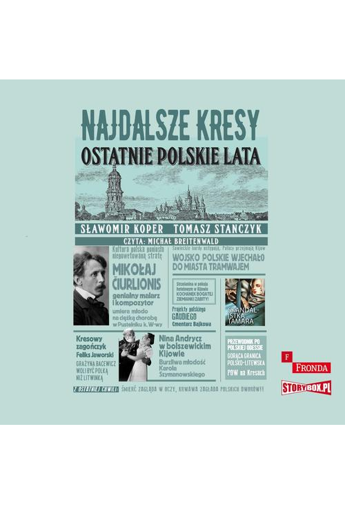 Najdalsze Kresy. Ostatnie polskie lata