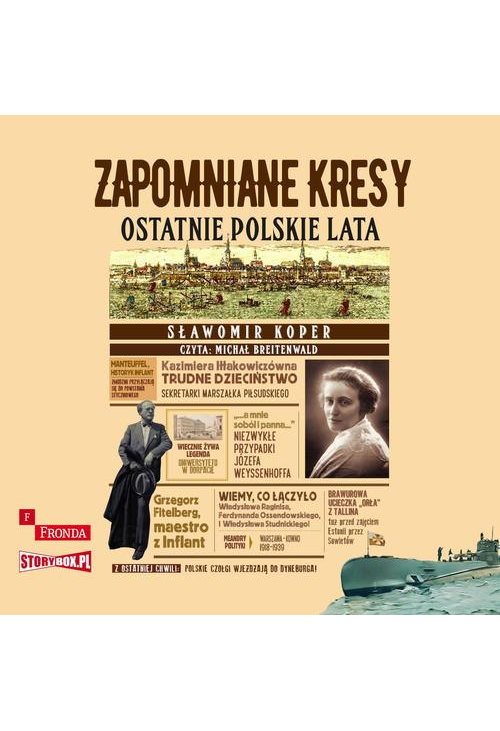 Zapomniane Kresy. Ostatnie polskie lata