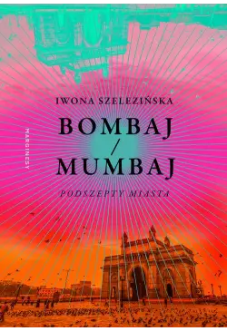 Bombaj/Mumbaj. Podszepty...
