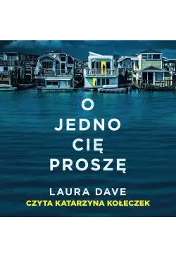 O jedno cię proszę