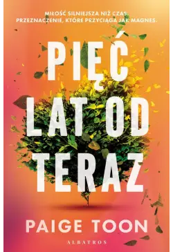 PIĘĆ LAT OD TERAZ