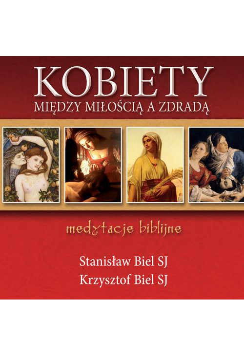 Kobiety - między miłością a zdradą Medytacje biblijne