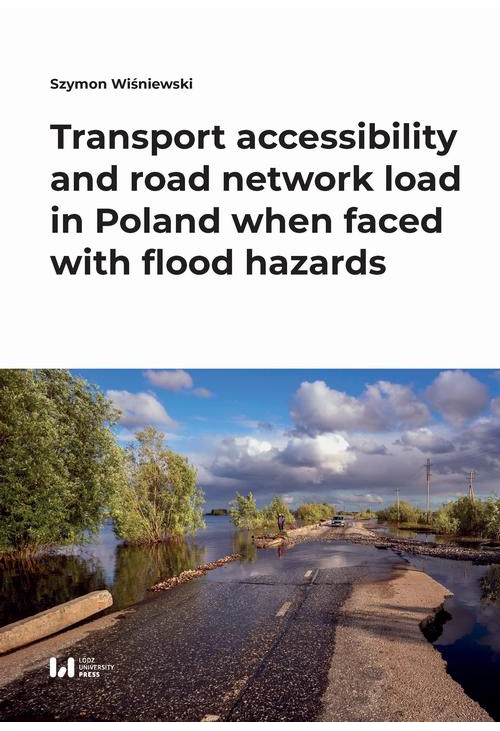 Transport accessibility and road network load in Poland when faced with flood hazards
