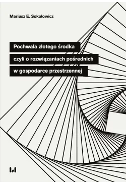 Pochwała złotego środka,...