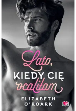 Lato, kiedy cię ocaliłam....