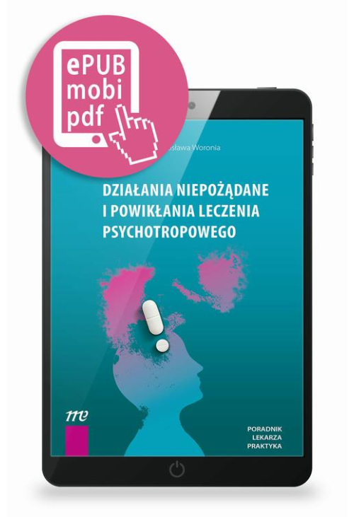 Działania niepożądane i powikłania leczenia psychotropowego - pod redakcją Marcina Siwka i Jarosława Woronia