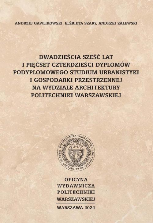 Dwadzieścia sześć lat i pięćset czterdzieści dyplomów Podyplomowego Studium Urbanistyki i Gospodarki Przestrzennej na Wydzia...