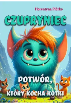 Czupryniec. Potwór, który...