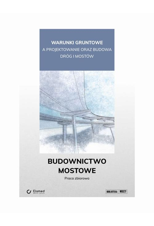 Warunki gruntowe a projektowanie oraz budowa dróg i mostów. Budownictwo mostowe.