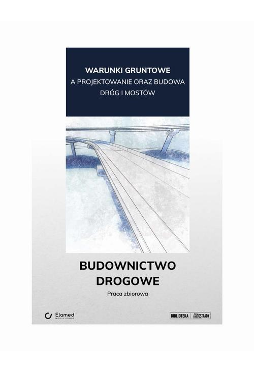 Warunki gruntowe a projektowanie oraz budowa dróg i mostów. Budownictwo drogowe.