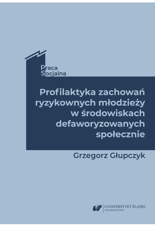 Profilaktyka zachowań ryzykownych młodzieży w środowiskach defaworyzowanych społecznie