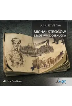 Michał Strogow. Z Moskwy do...