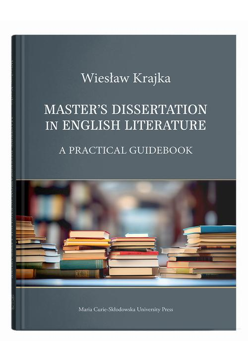 Master's Dissertation in English Literature. A Practical Guidebook