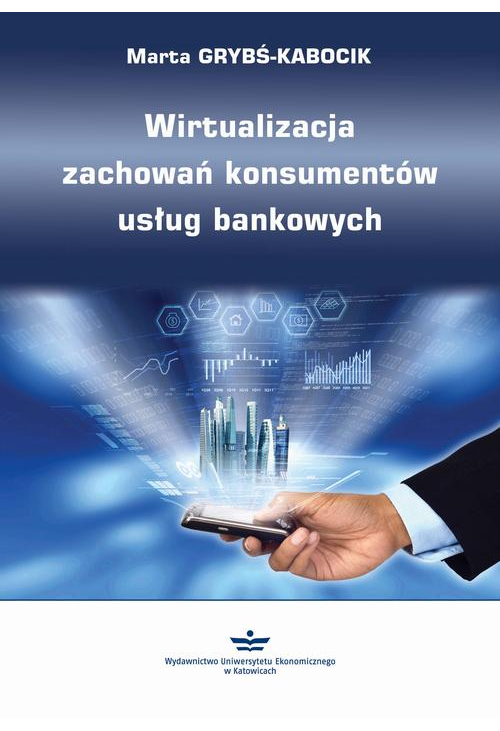 Wirtualizacja zachowań konsumentów usług bankowych