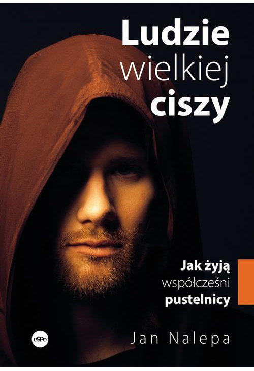 Ludzie wielkiej ciszy. Jak żyją współcześni pustelnicy