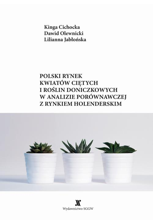 Polski rynek kwiatów ciętych i roślin doniczkowych w analizie porównawczej z rynkiem holenderskim