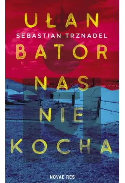 Ułan Bator nas nie kocha
