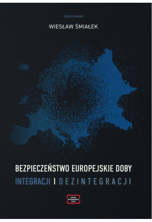 Bezpieczeństwo europejskie doby integracji i dezintegracji