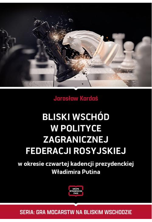 Bliski Wschód w polityce zagranicznej Federacji Rosyjskiej w okresie czwartej kadencji prezydenckiej Władimira Putina