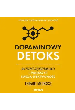 Dopaminowy detoks. Jak...